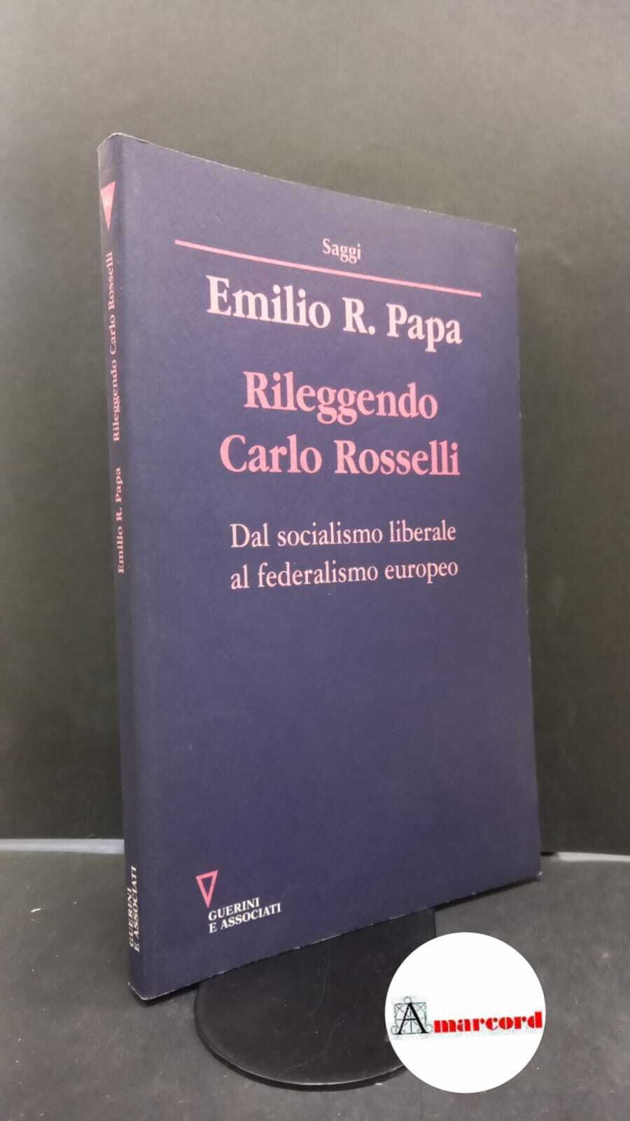Papa, Emilio Raffaele. Rileggendo Carlo Rosselli : dal socialismo liberale …