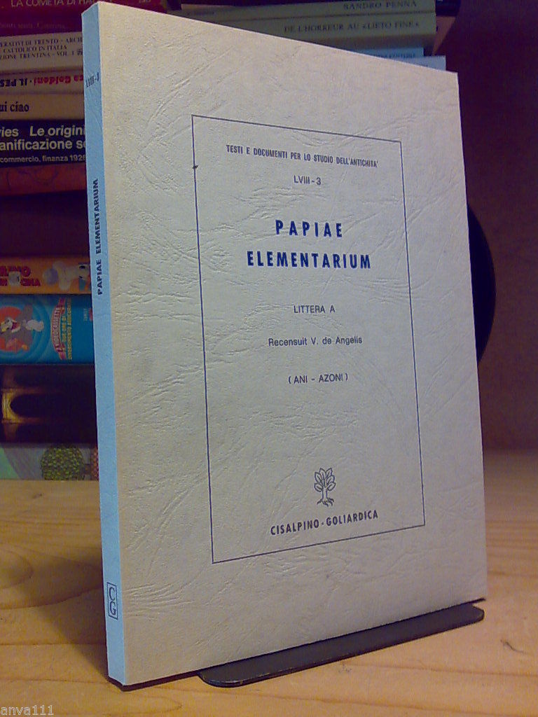 PAPIAE ELEMENTARIUM / LITTERA A - vol. III ( ANI …