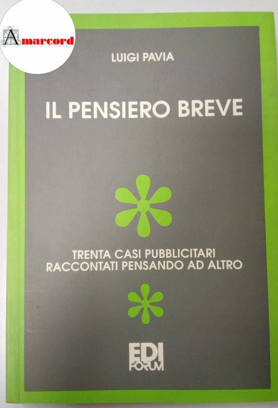 Pavia Luigi, Il pensiero breve, Edi Forum, 1991.