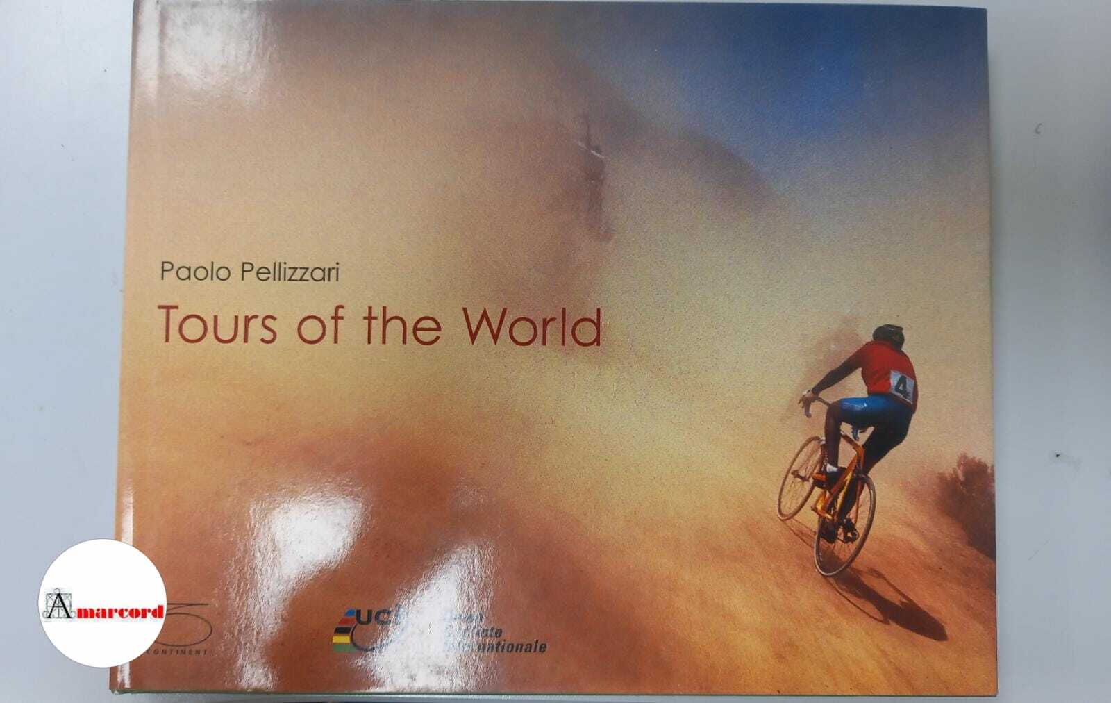 Pellizzari Paolo, Tours of the World, 5 continents, 2004 - …