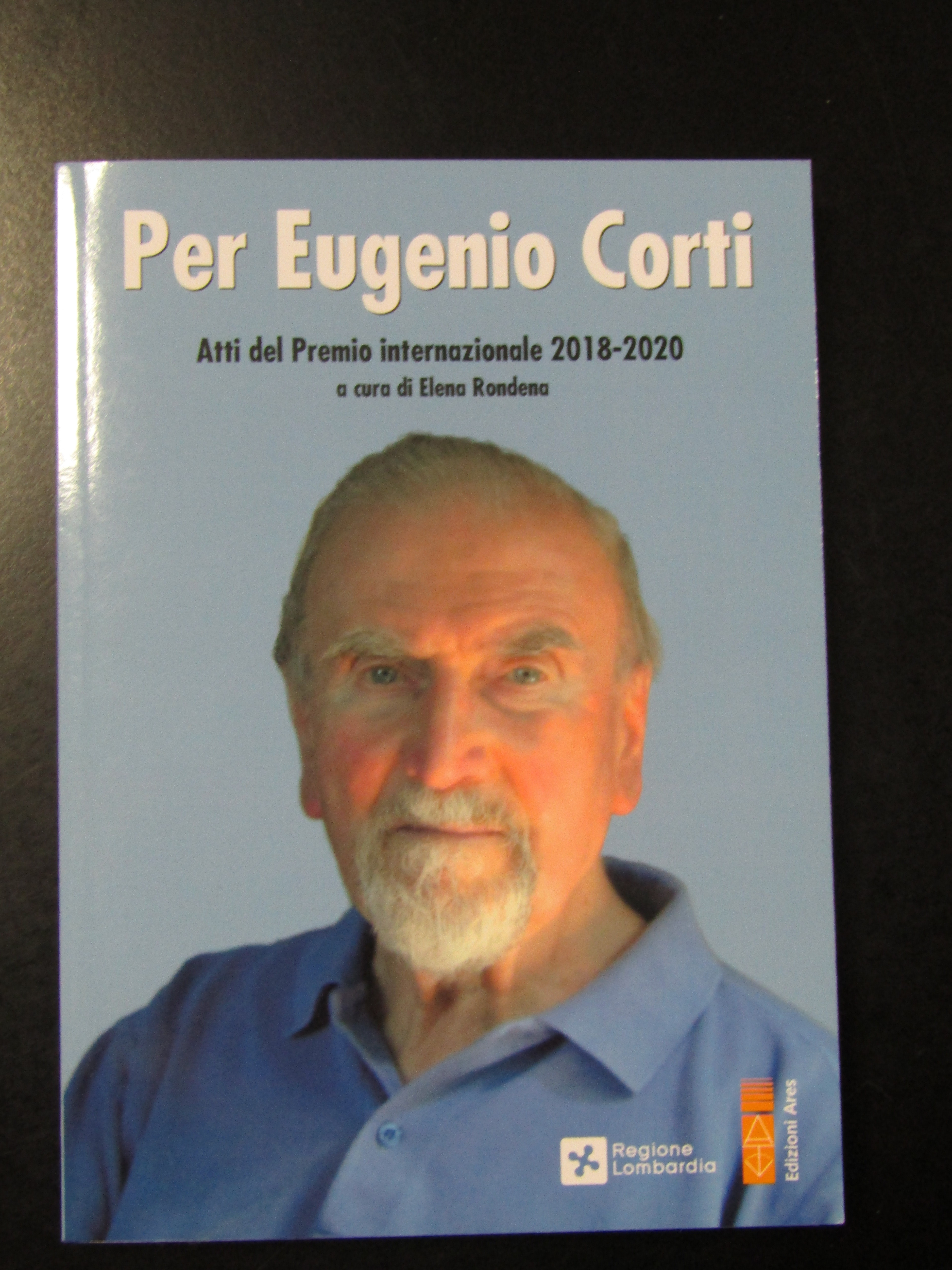 Per Eugenio Corti. Atti del Premio internazionale 2018-2020. Edizioni Ares …