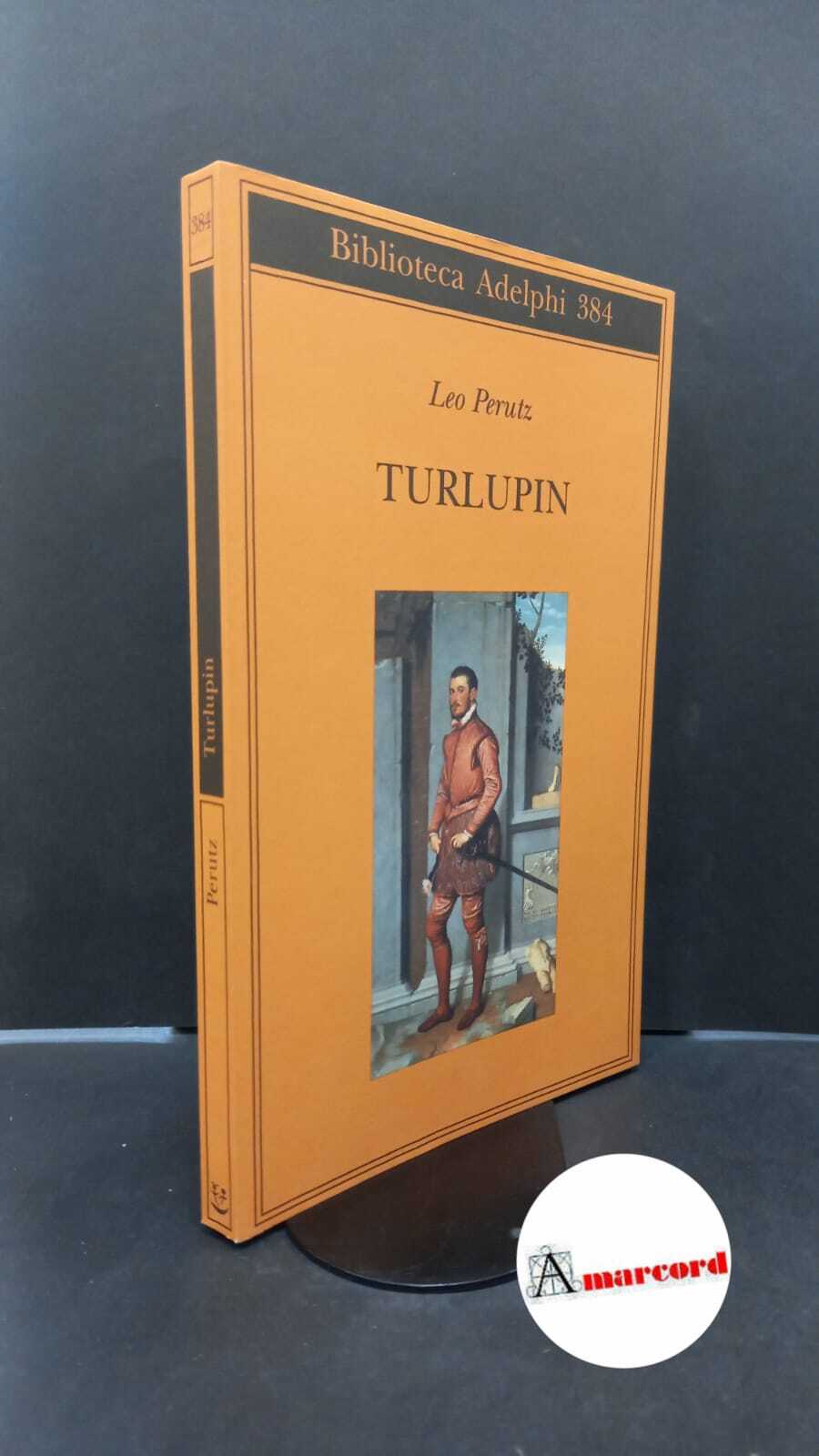 Perutz, Leo. Turlupin Milano Adelphi, 2000