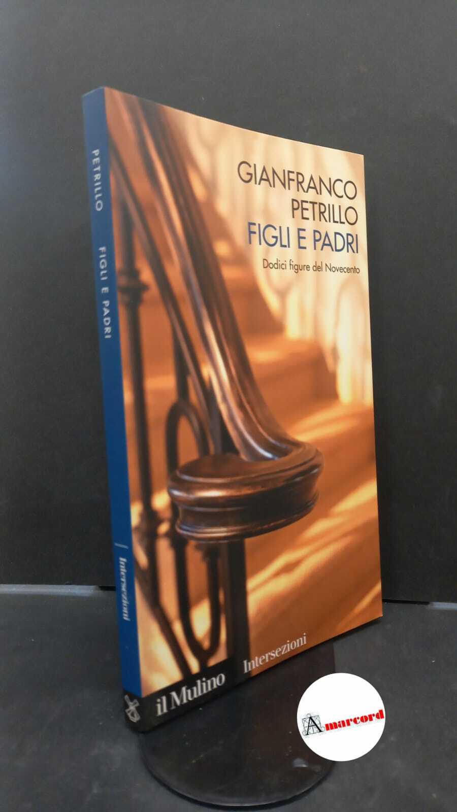 Petrillo, Gianfranco. Figli e padri : dodici figure del Novecento. …