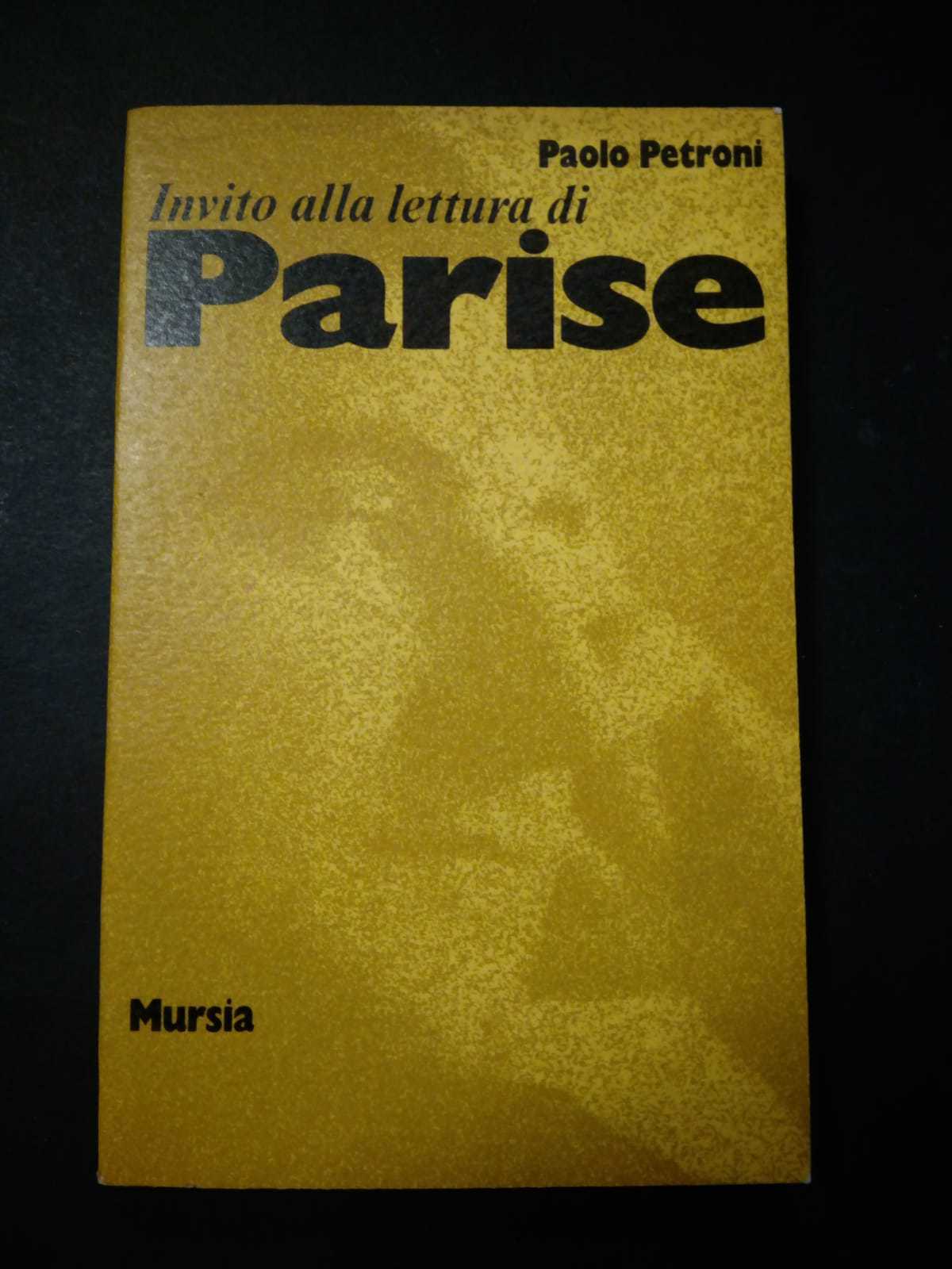 Petroni Paolo. Invito alla lettura di Parise. Mursia. 1975