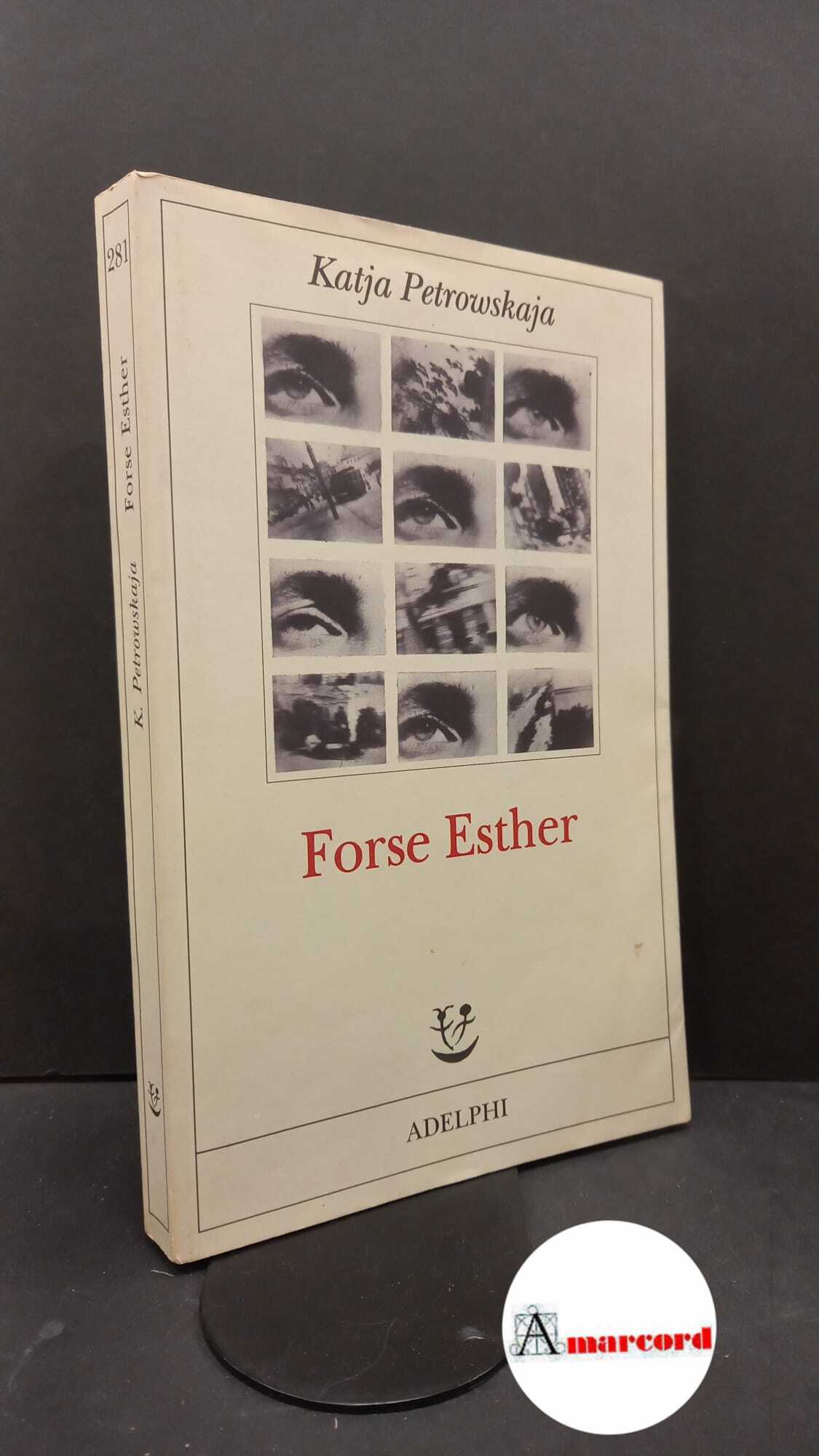 Petrowskaja, Katja. , and Vigliani, Ada. Forse Esther Milano Adelphi, …