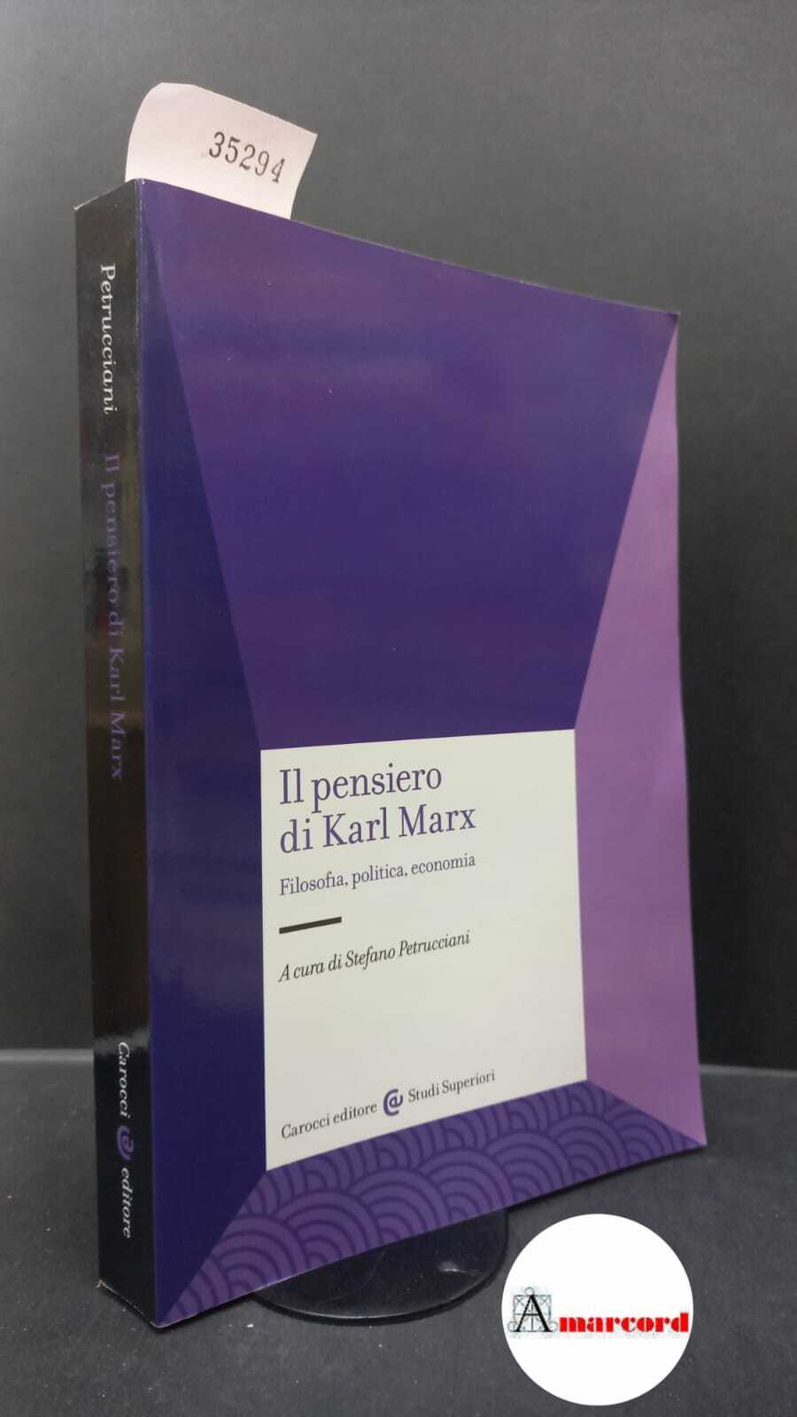 Petrucciani, Stefano. �Il �pensiero di Karl Marx : filosofia, politica, …