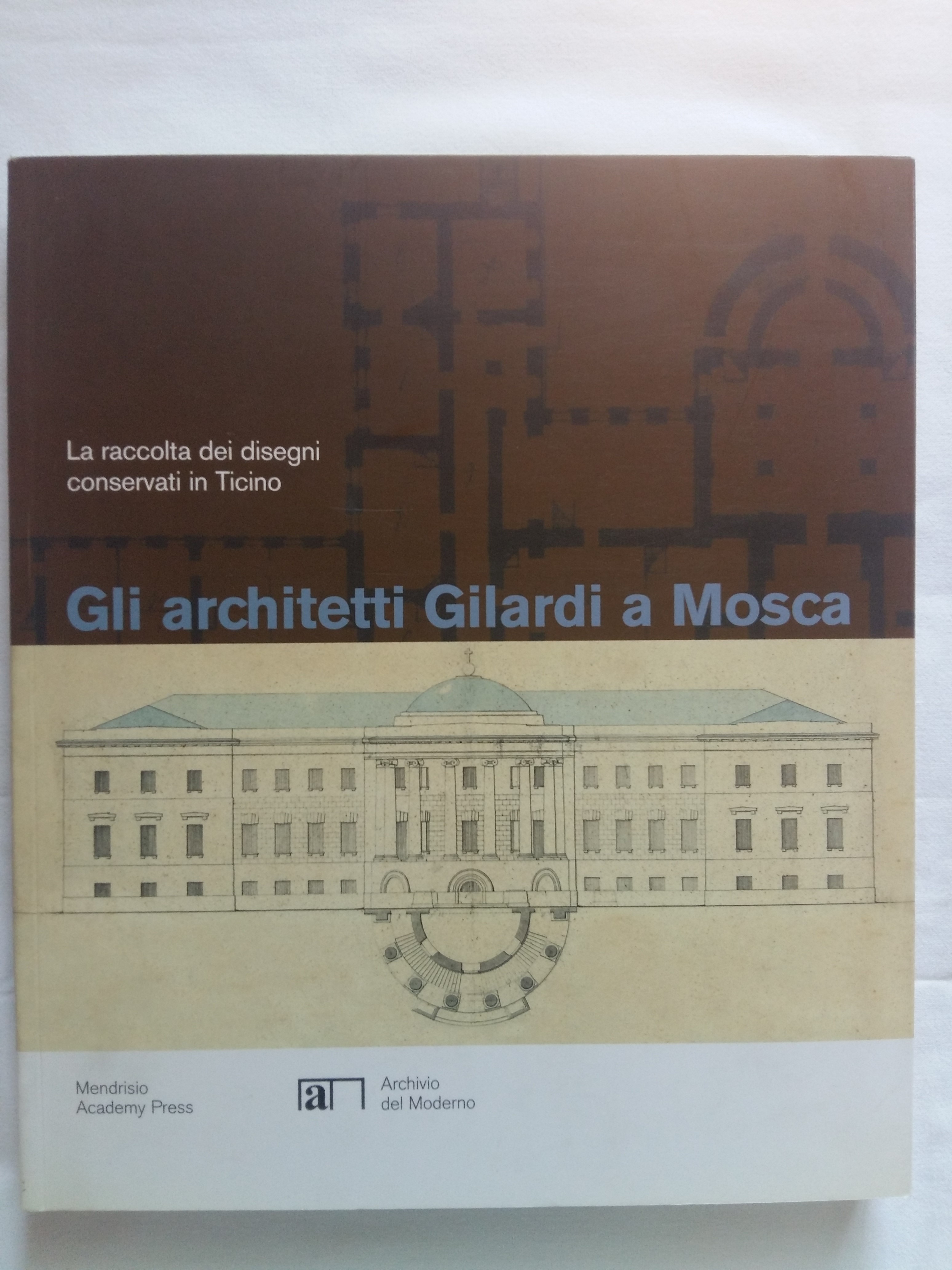 Pfister Alessandra e Angelini Piervaleriano. Gli architetti Gilardi a Mosca. …
