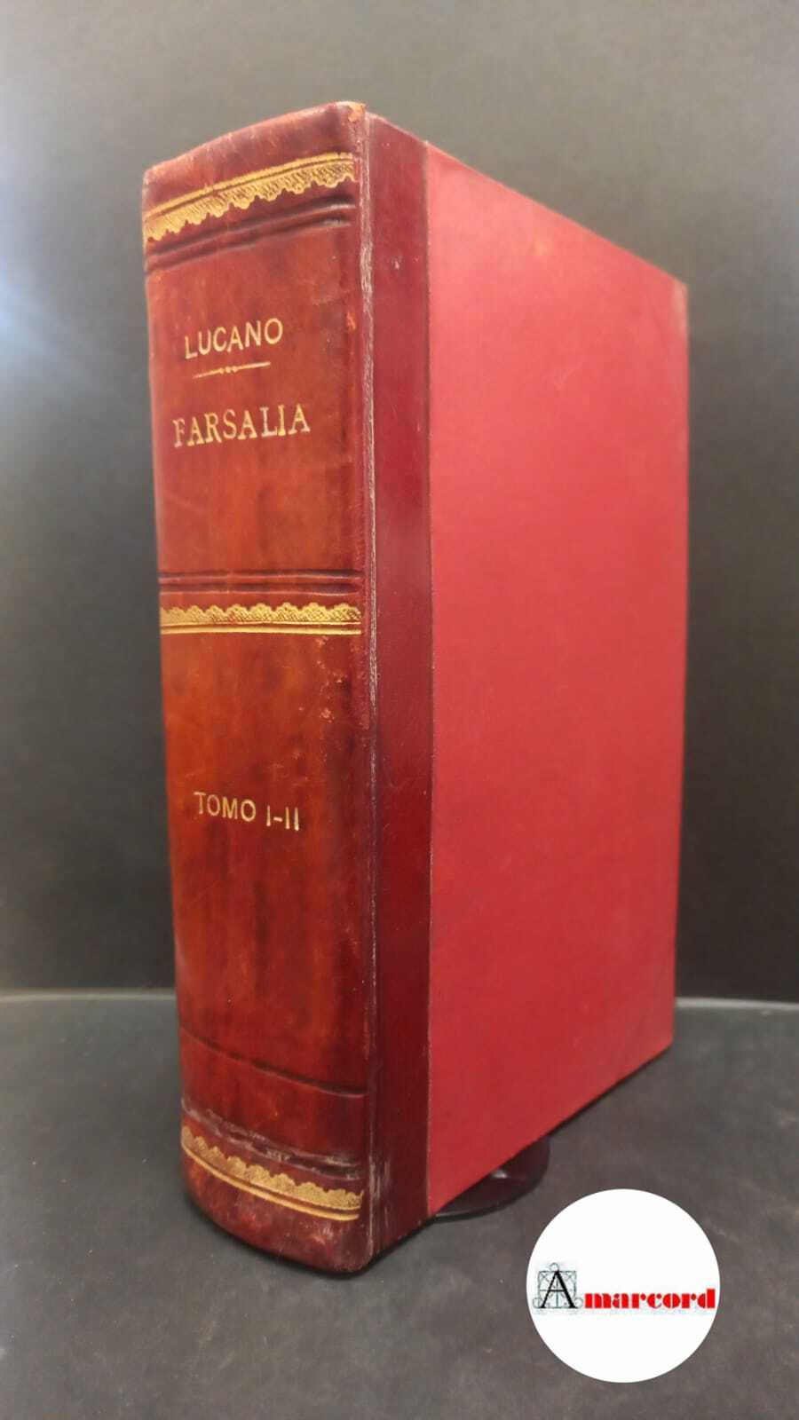 Pharsalia. Cum appositis Italico Carmine interpretationibus, ac notis.