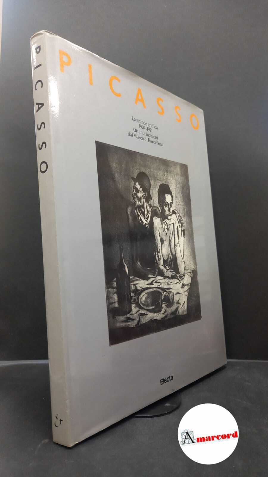 Picasso, Pablo. Picasso : la grande grafica 1904-1971. Milano Electa, …