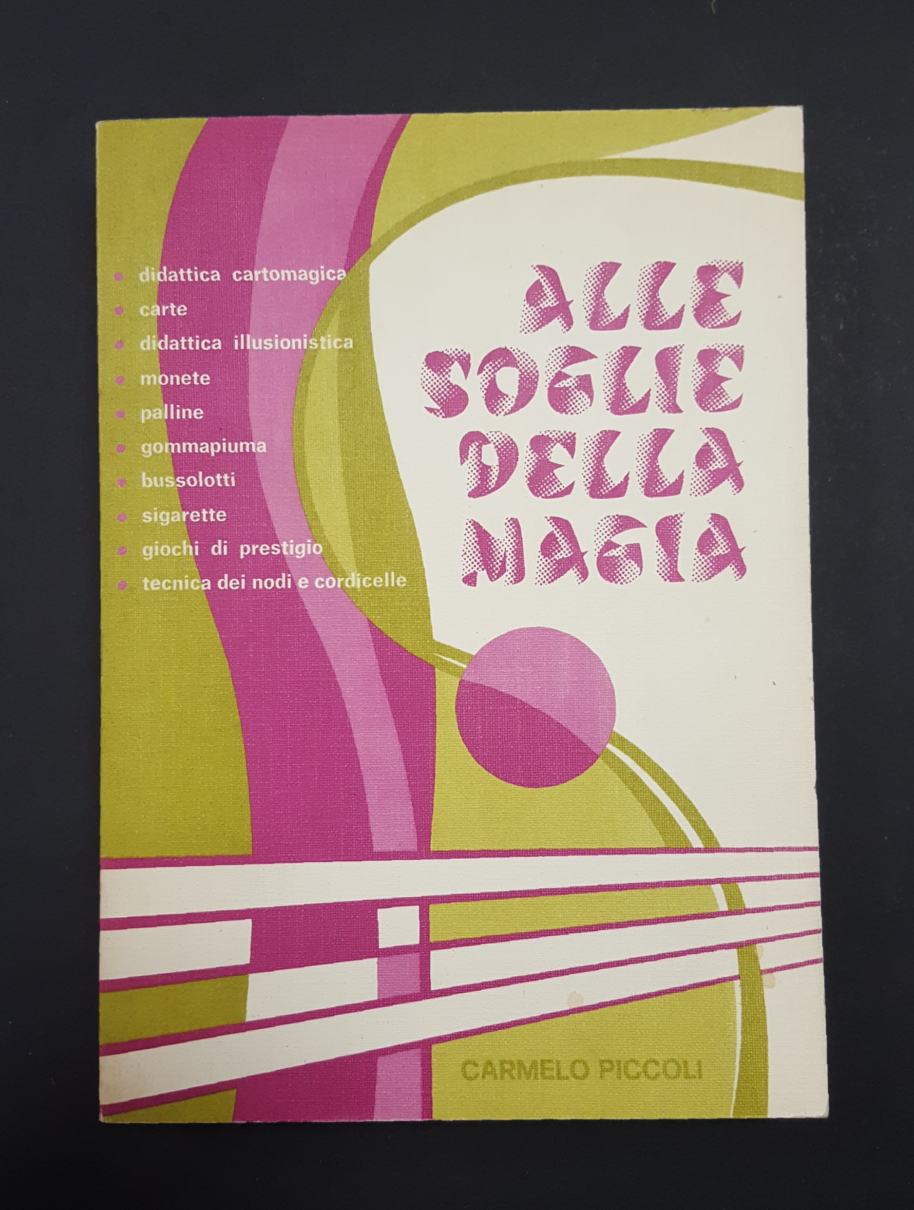 PICCOLI CARMELO. ALLE SOGLIE DELLA MAGIA. EDIZIONI LIBRARIE. 1979