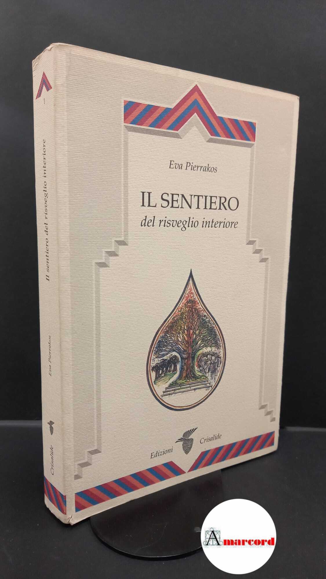 Pierrakos, Eva. Il sentiero del risveglio interiore Spigno Saturnia Crisalide, …