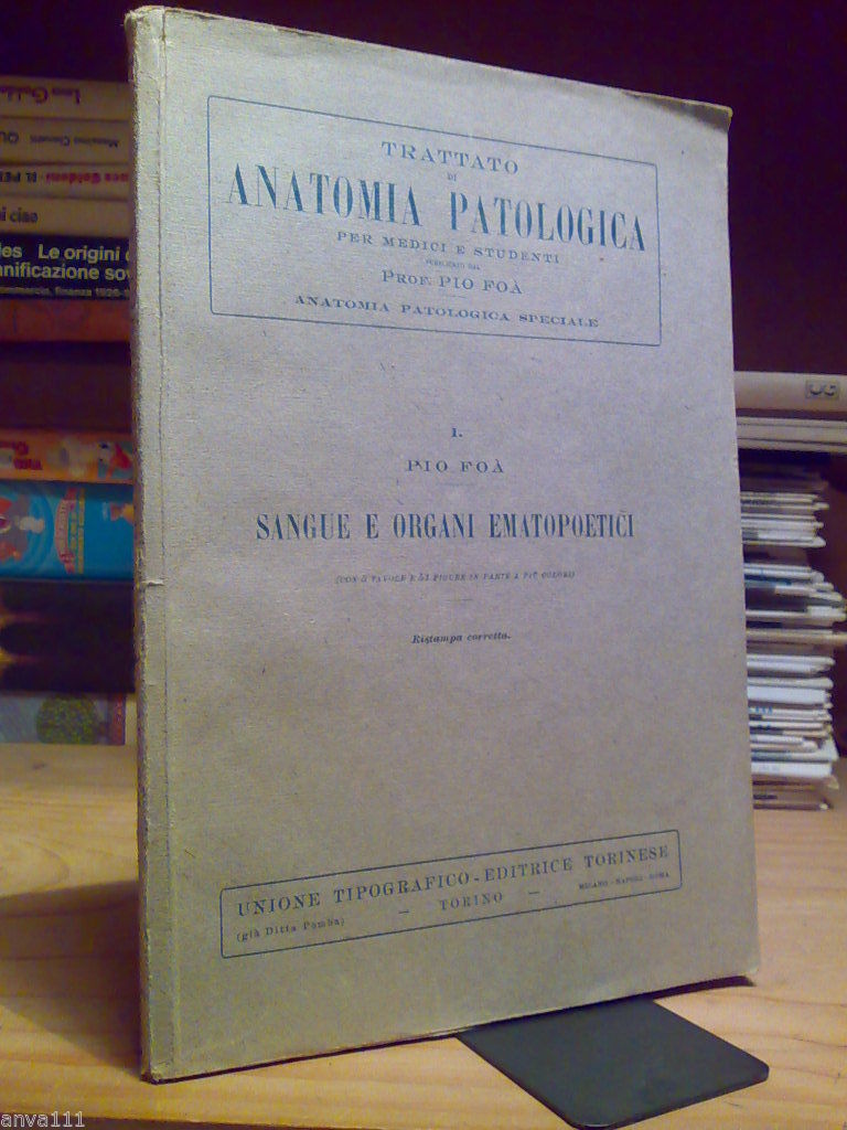 Pio Foa' - ANATOMIA PATOLOGICA DEL SANGUE E DEGLI ORGANI …