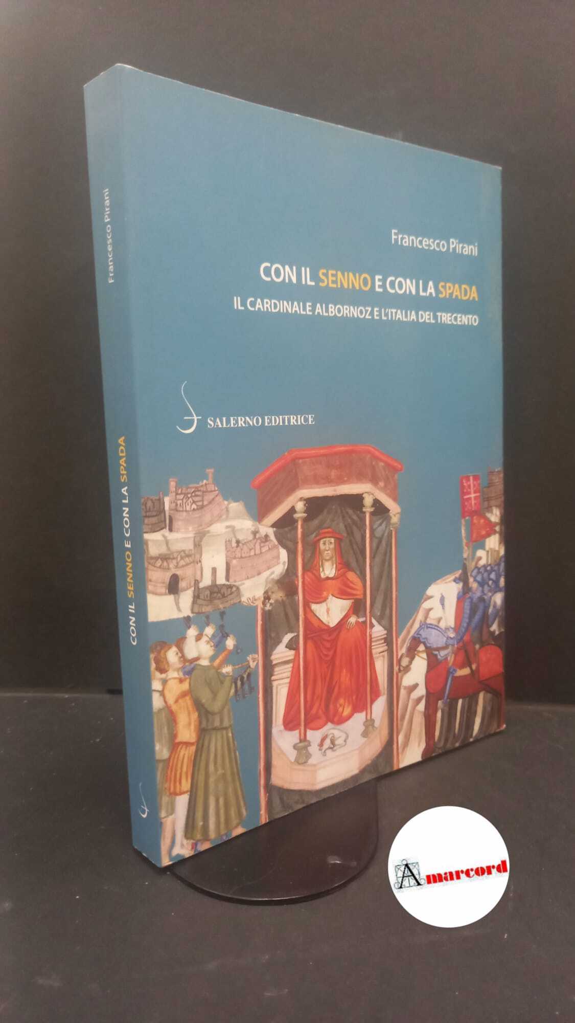 Pirani, Francesco. Con il senno e con la spada : …