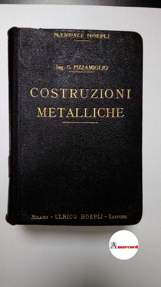 Pizzamiglio, Giovanni. Costruzioni metalliche : vade-mecum per le costruzioni civili …