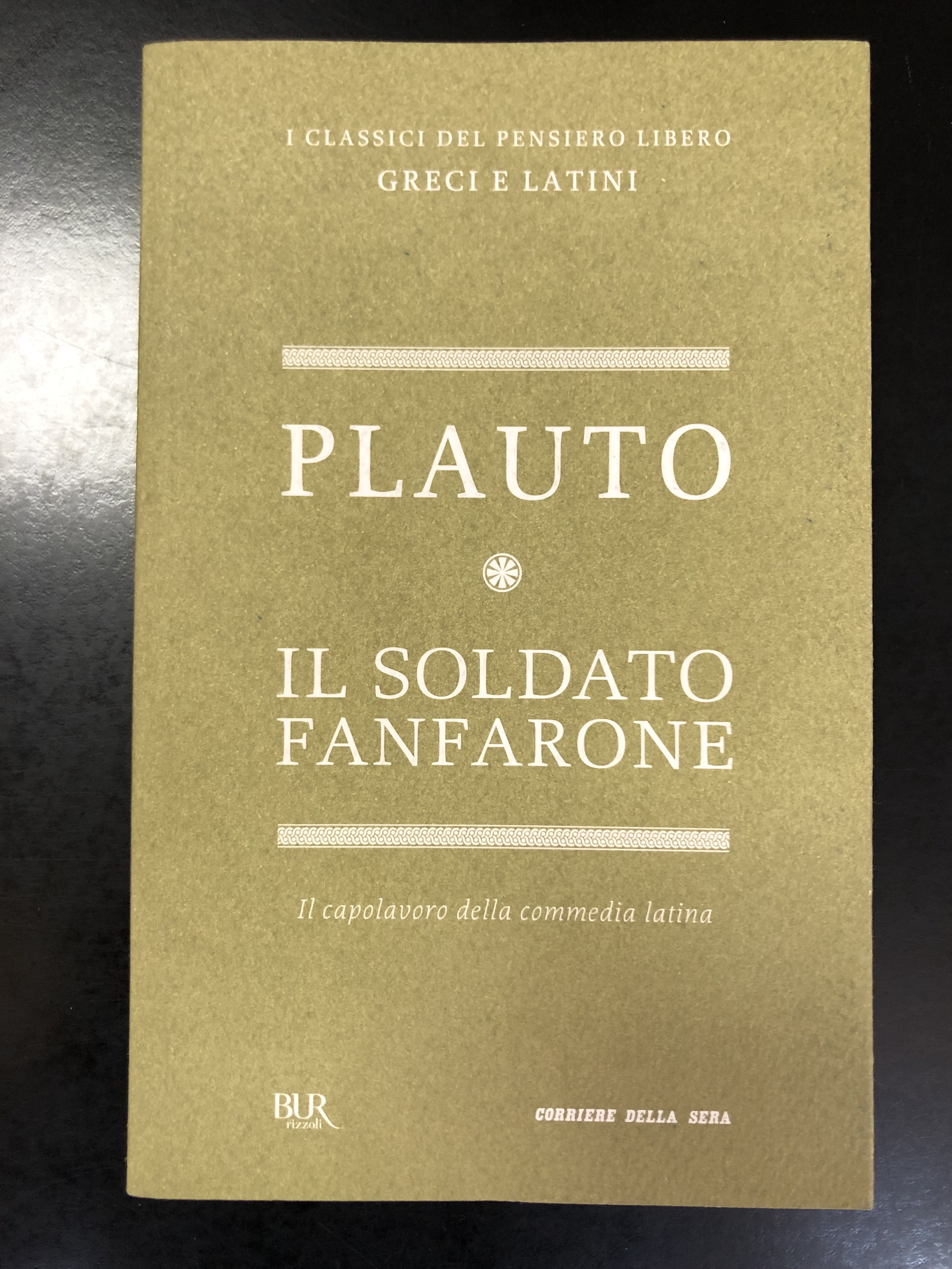 Plauto. Il soldato fanfarone. BUR / Corriere della Sera 2012.