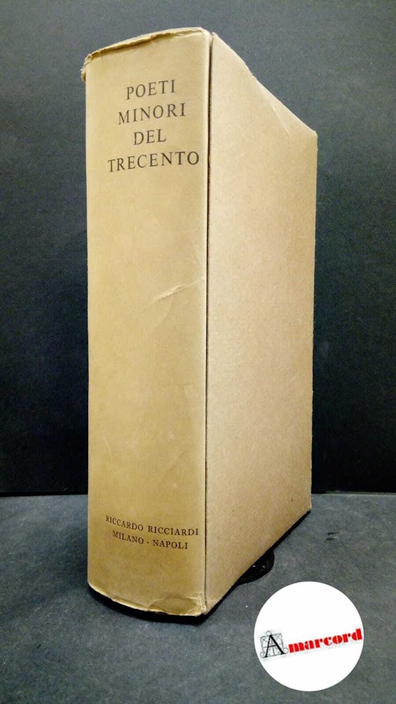 Poeti minori del Trecento. Ricciardi Editore 1952.