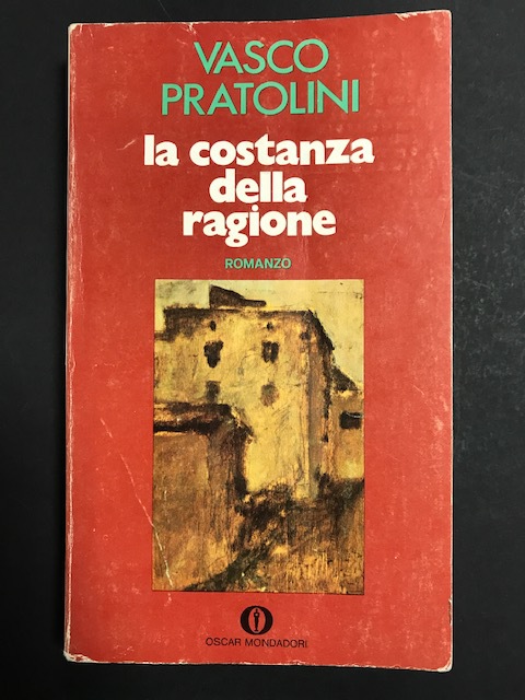 Pratolini Vasco. La costanza della ragione. Mondadori. 1963 - I