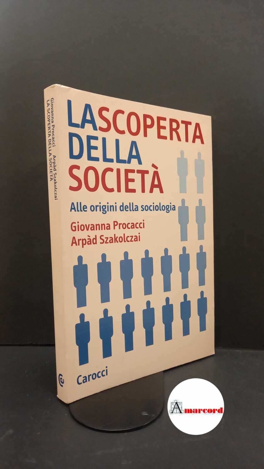 Procacci, Giovanna. , and Szakolczai, Árpád. La scoperta della società …