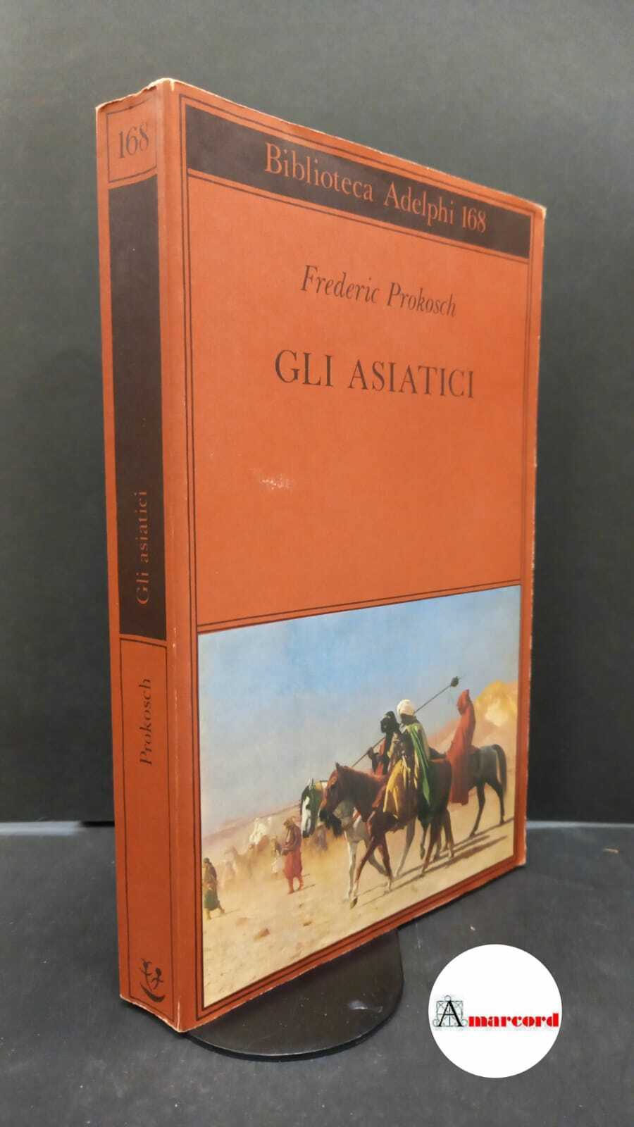 Prokosch, Frederic. Gli asiatici Milano Adelphi, 1986