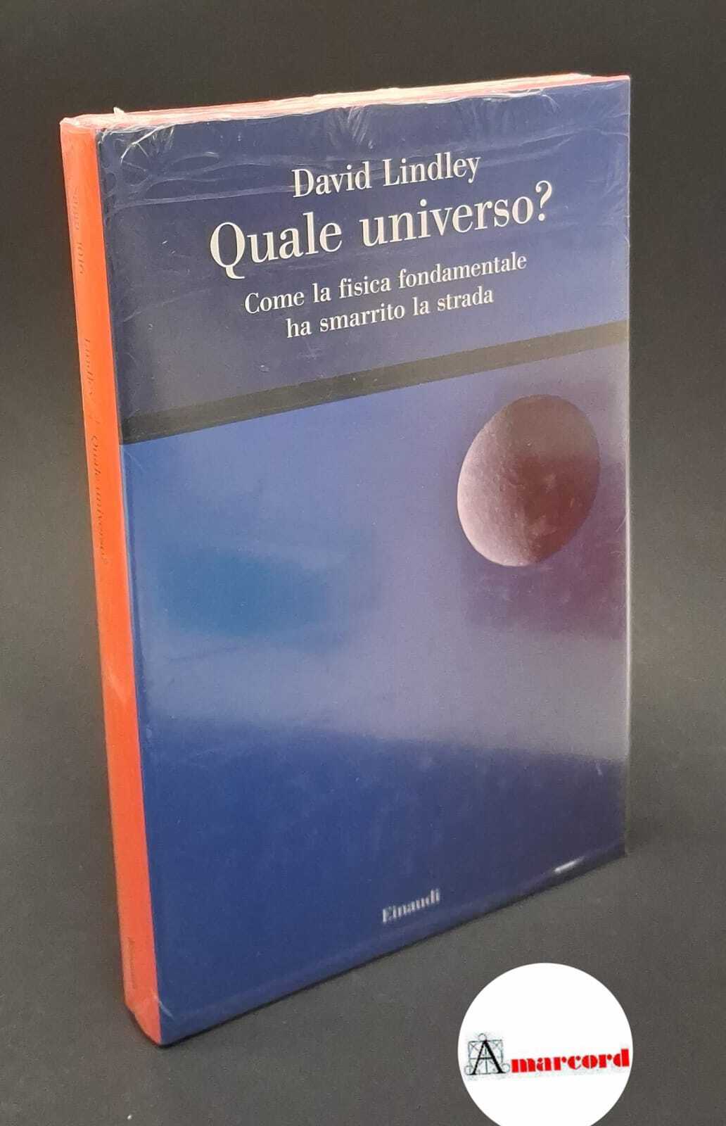 Quale universo? : come la fisica fondamentale ha smarrito la …