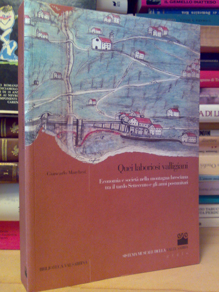 QUEI LABORIOSI VALLIGIANI - La Montagna Bresciana .....