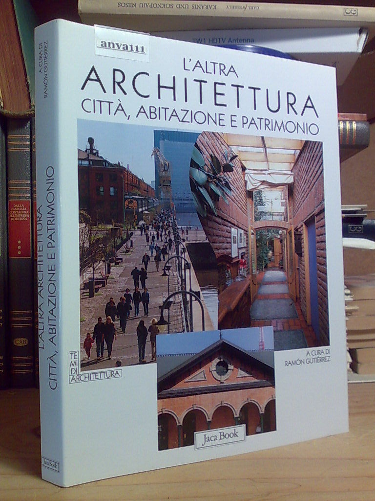 R. Gutiérrez - L' ALTRA ARCHITETTURA / CITTÀ, ABITAZIONE E …