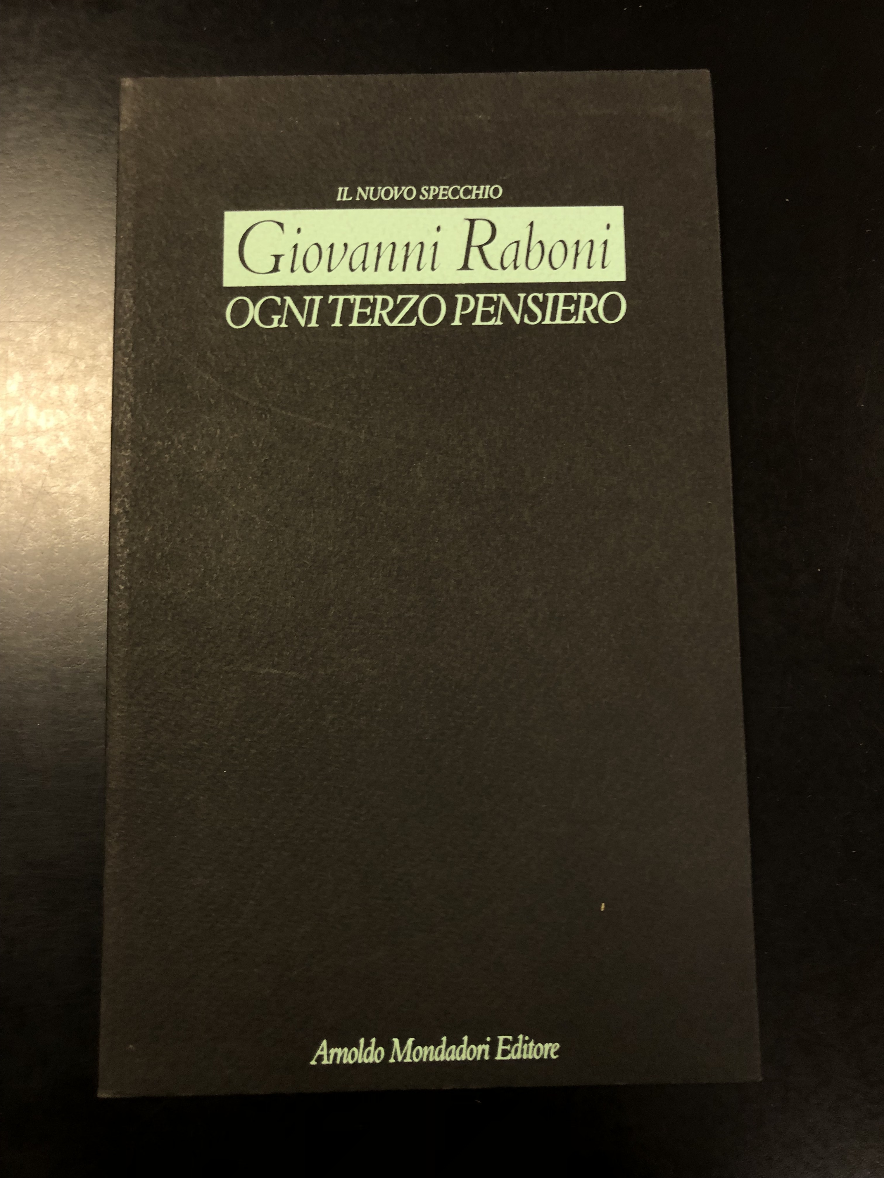 Raboni Giovanni. Ogni terzo pensiero. Mondadori 1993 - I.