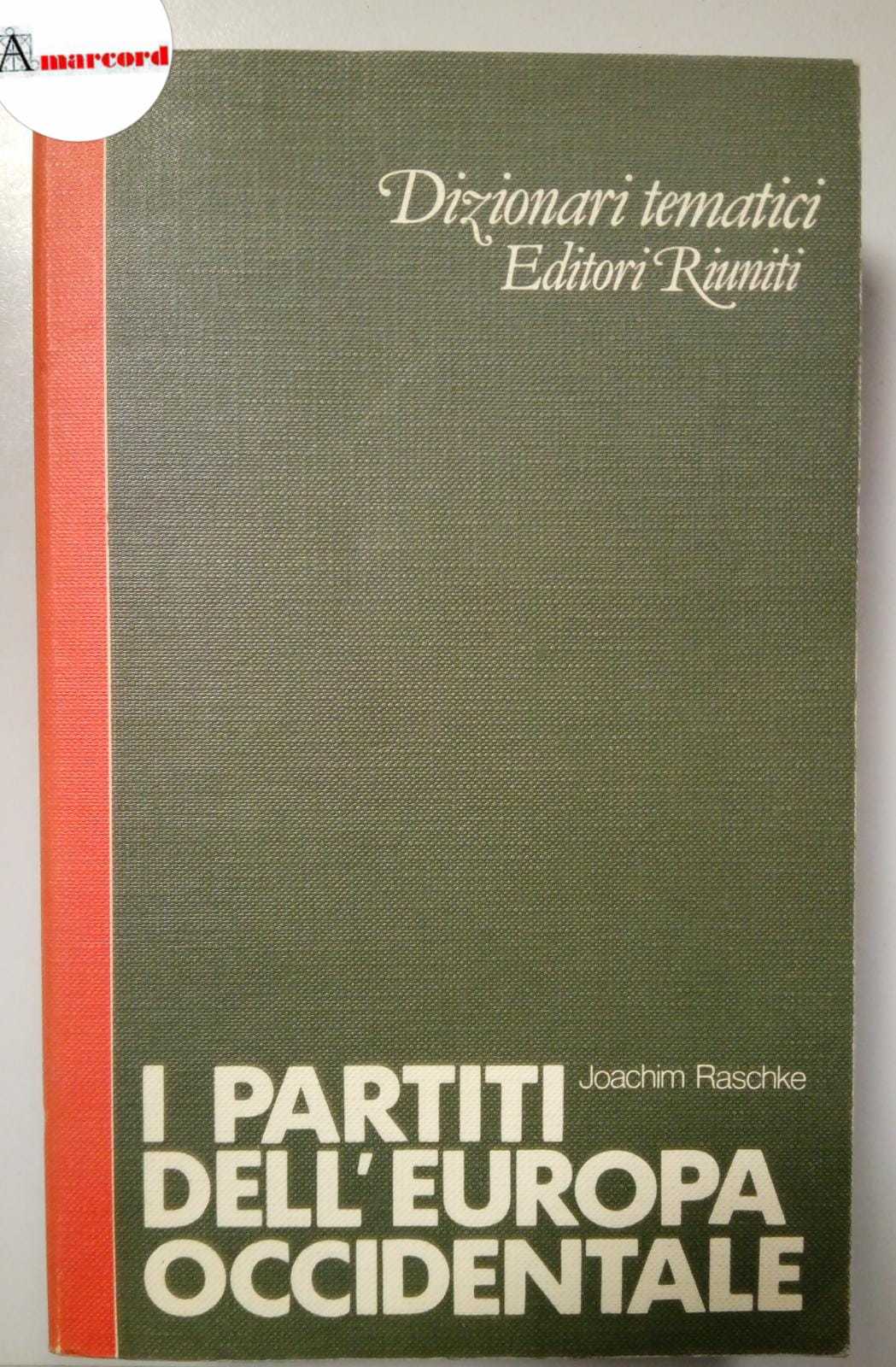 Raschke Joachim, I partiti dell'Europa occidentale, Editori Riuniti, 1983.
