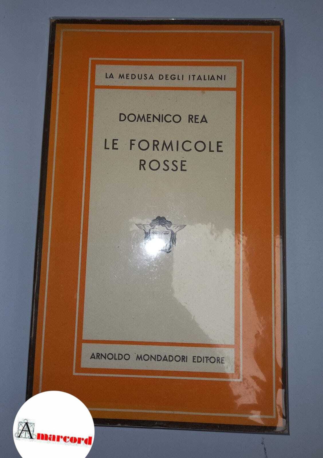 Rea Domenico, Le formicole rosse, Mondadori, 1948 - I.
