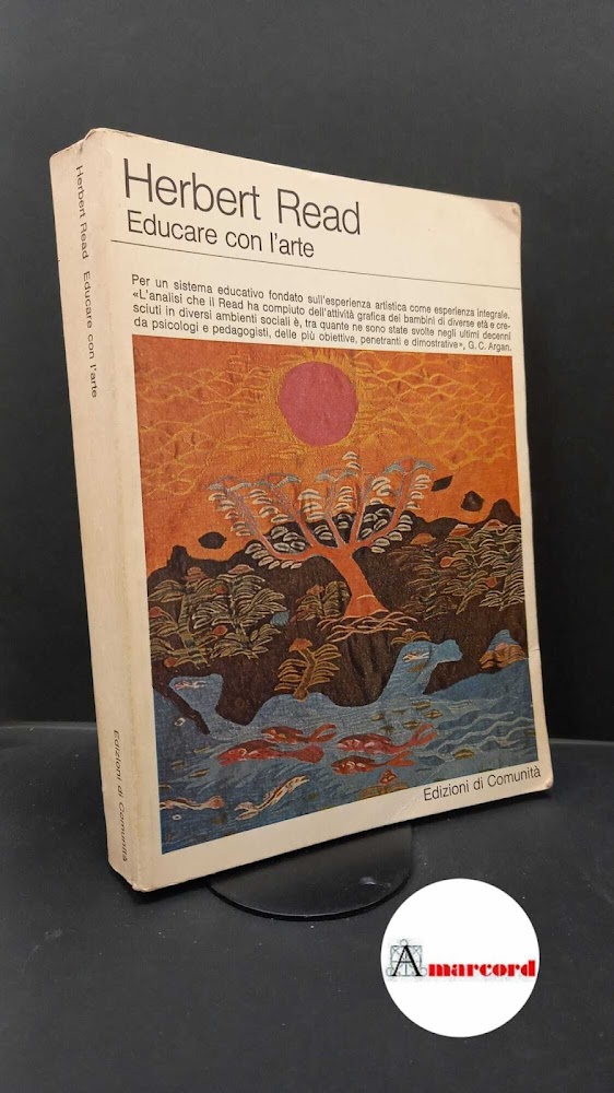 Read, Herbert. Educare con l'arte Milano Edizioni di comunità, 1980