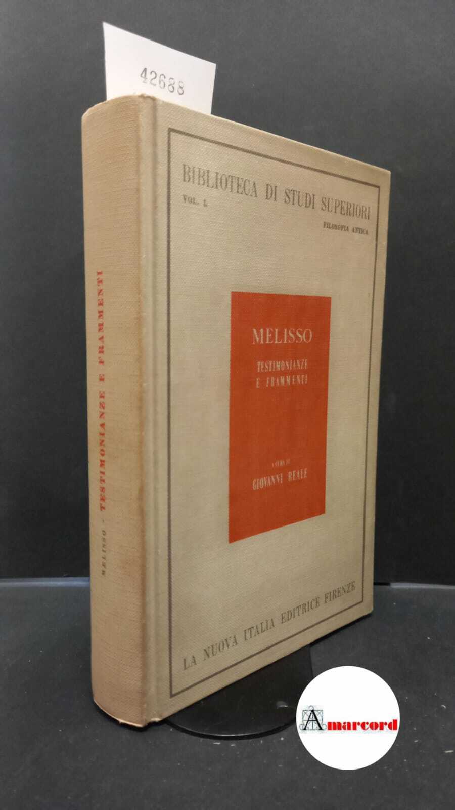Reale, Giovanni. Melisso : testimonianze e frammenti. Firenze La Nuova …