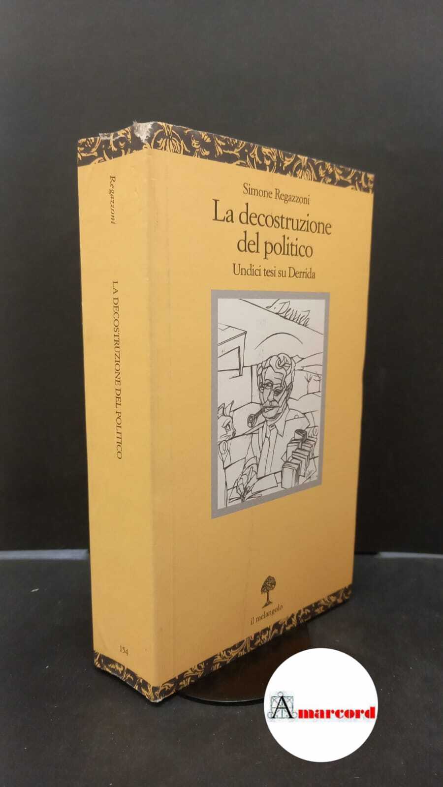 Regazzoni, Simone. �La �decostruzione del politico : undici tesi su …