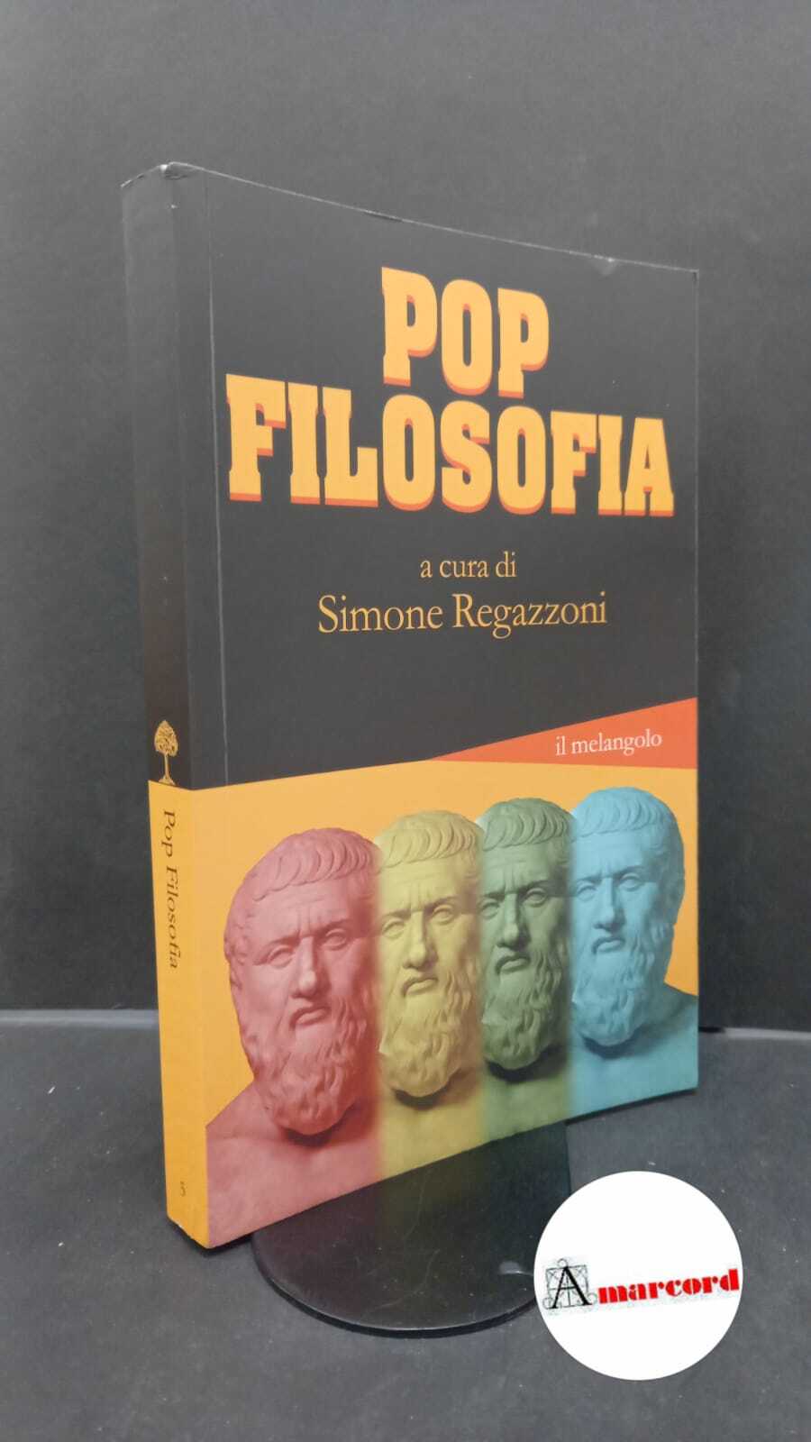 Regazzoni, Simone. Pop filosofia Genova Il melangolo, 2010