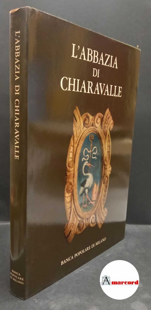 Reggiori Ferdinando. L'abbazia di Chiaravalle. Banca popolare di Milano. 1970