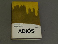 Renato Ghiotto. Adios. Rizzoli. 1971