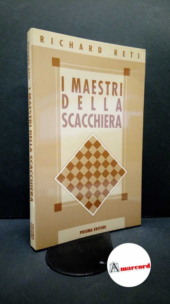 Réti, Richard. I maestri della scacchiera Roma Prisma, 1991
