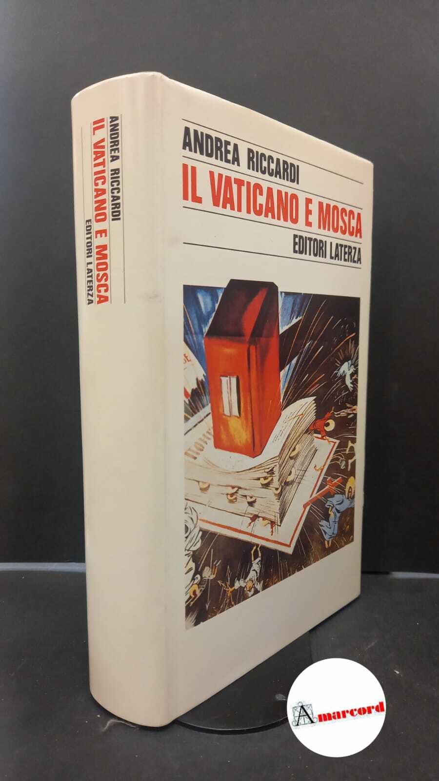 Riccardi, Andrea. Il Vaticano e Mosca : 1940-1990. Roma \etc.! …