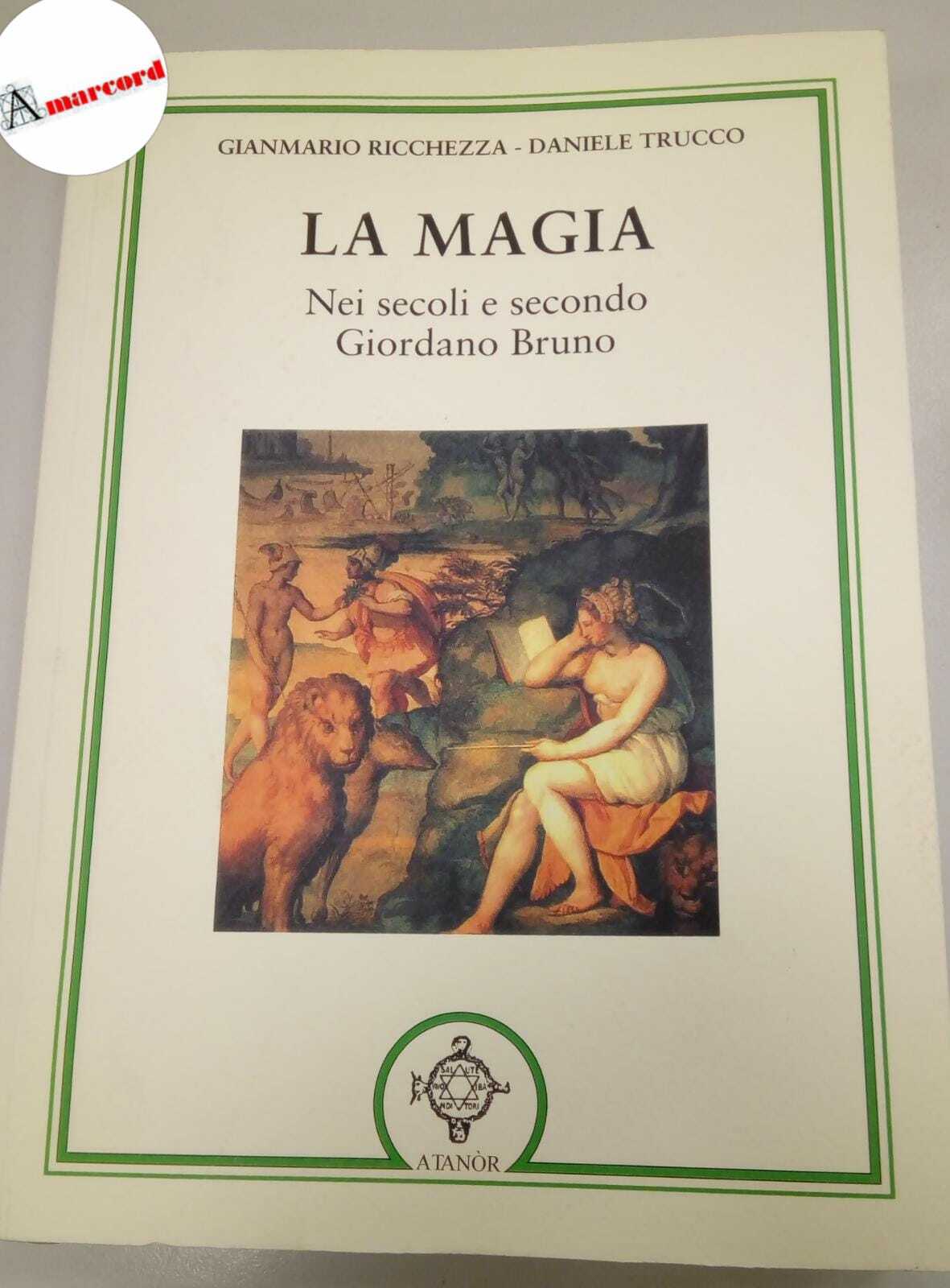 Ricchezza Gianmario e Trucco Daniele, La magia nei secoli e …