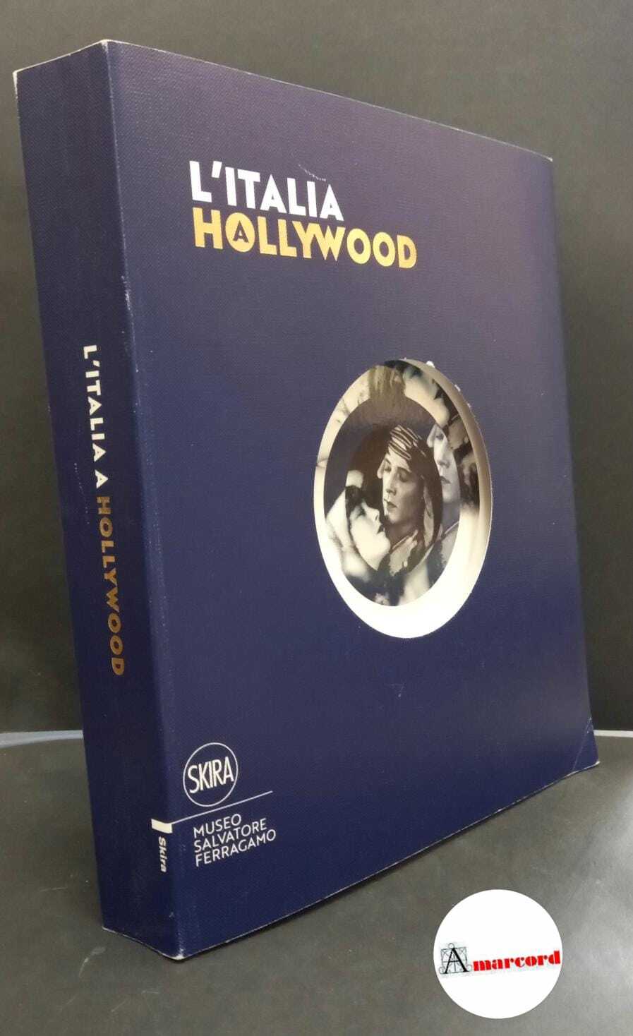 Ricci, Stefania. �L'�Italia a Hollywood Firenze Museo Salvatore Ferragamo, 2018