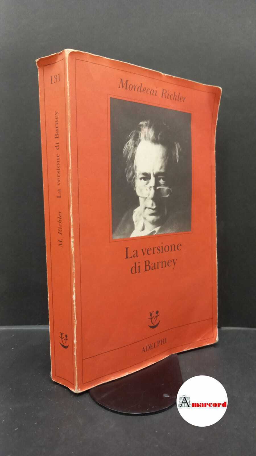 Richler Mordecai. La versione di Barney. Adelphi. 2001