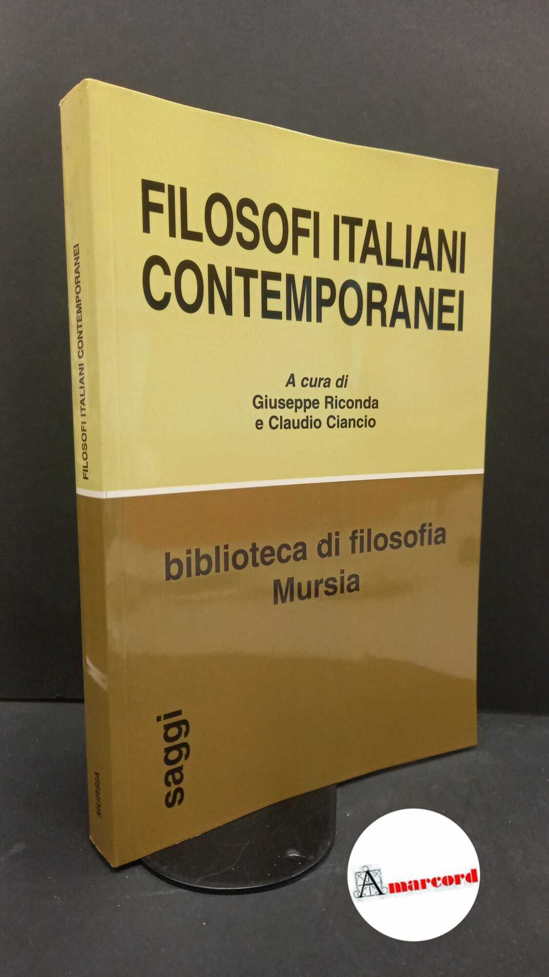 Riconda, Giuseppe. , Ciancio, Claudio. Filosofi italiani contemporanei Milano Mursia, …