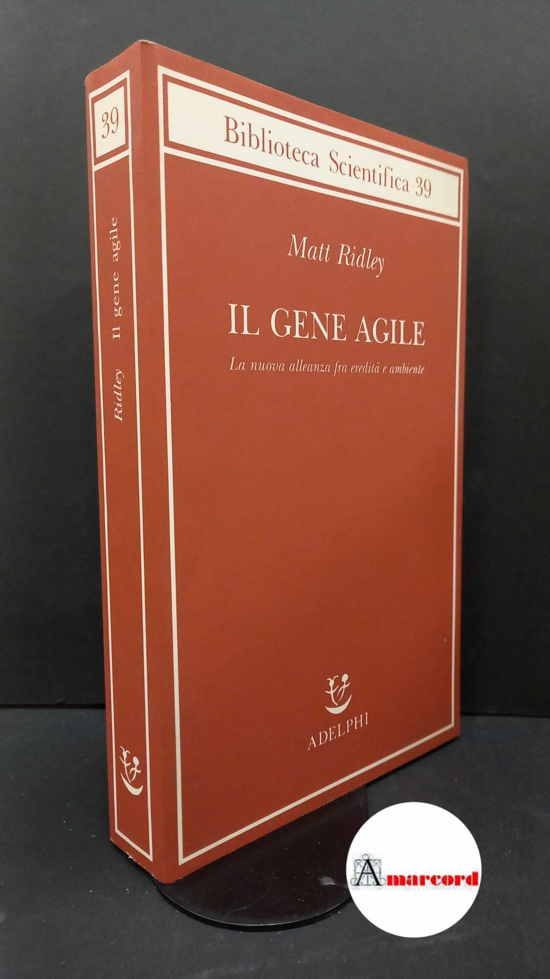 Ridley, Matt. , and Blum, Isabella C.. Il gene agile …
