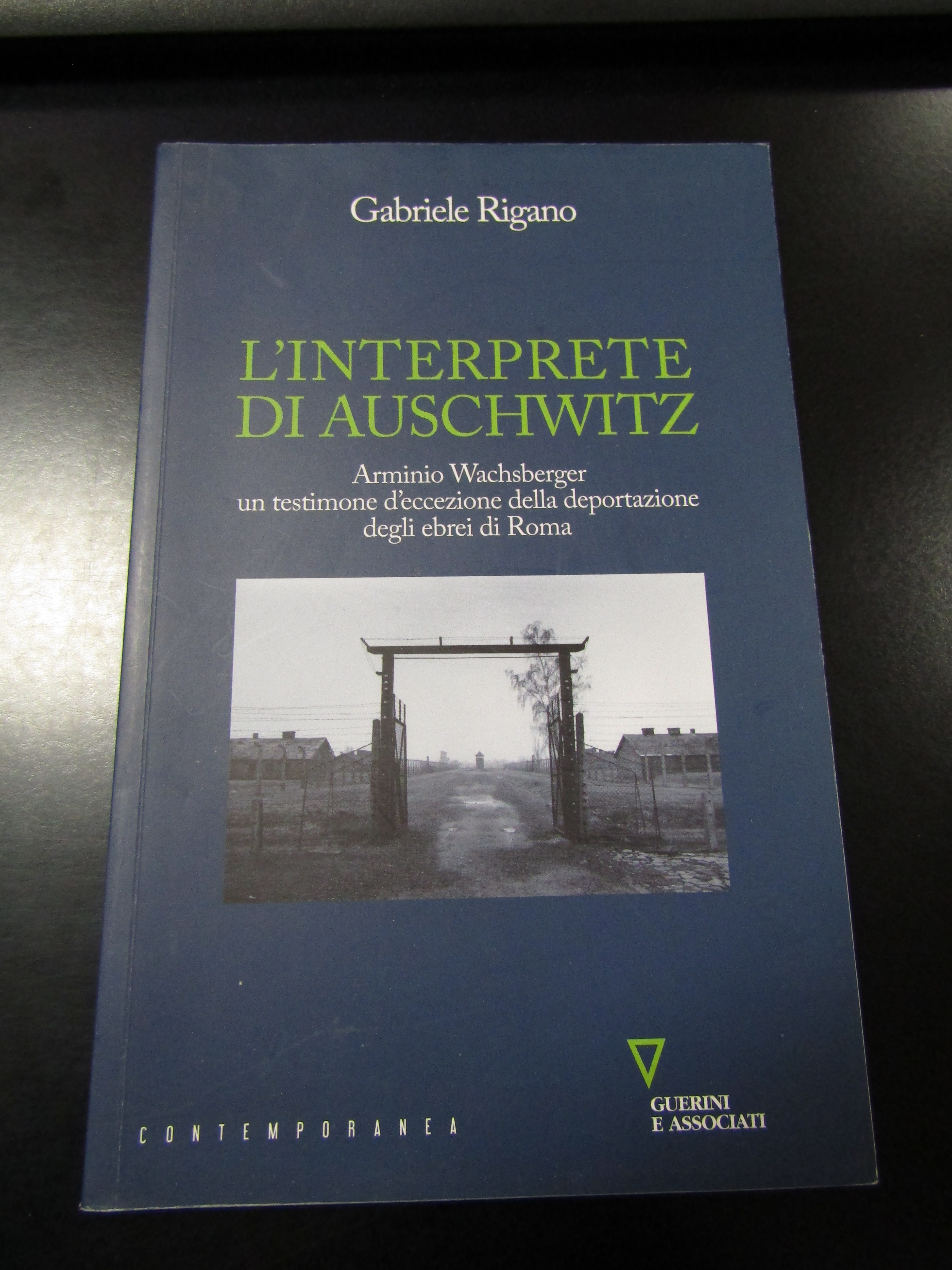 Rigano Gabriele. L'interprete di Auschwitz. Guerini e associati 2015 - …