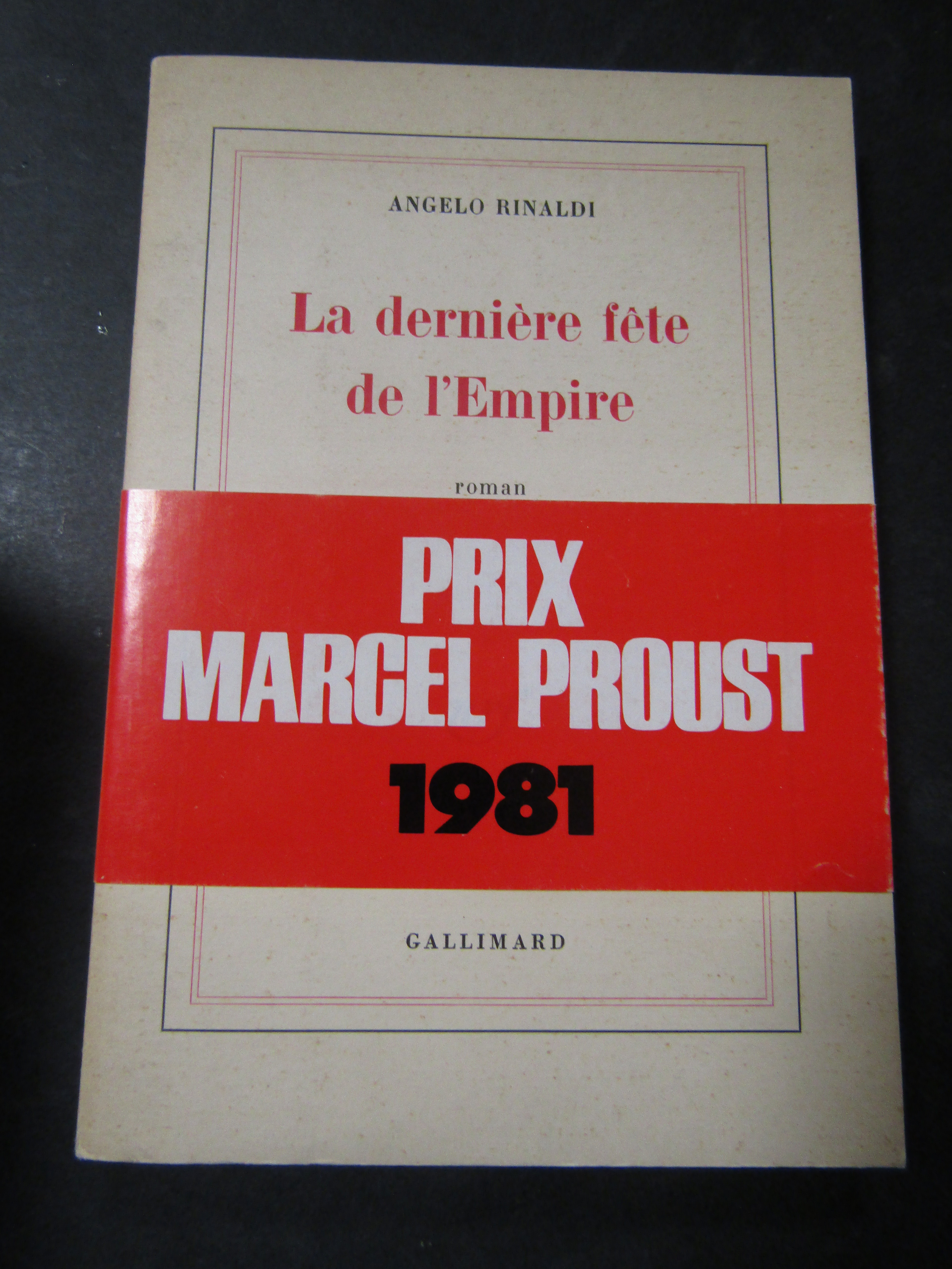 Rinaldi Angelo. Le dernière fete de L'empire. Gallimard. 1980