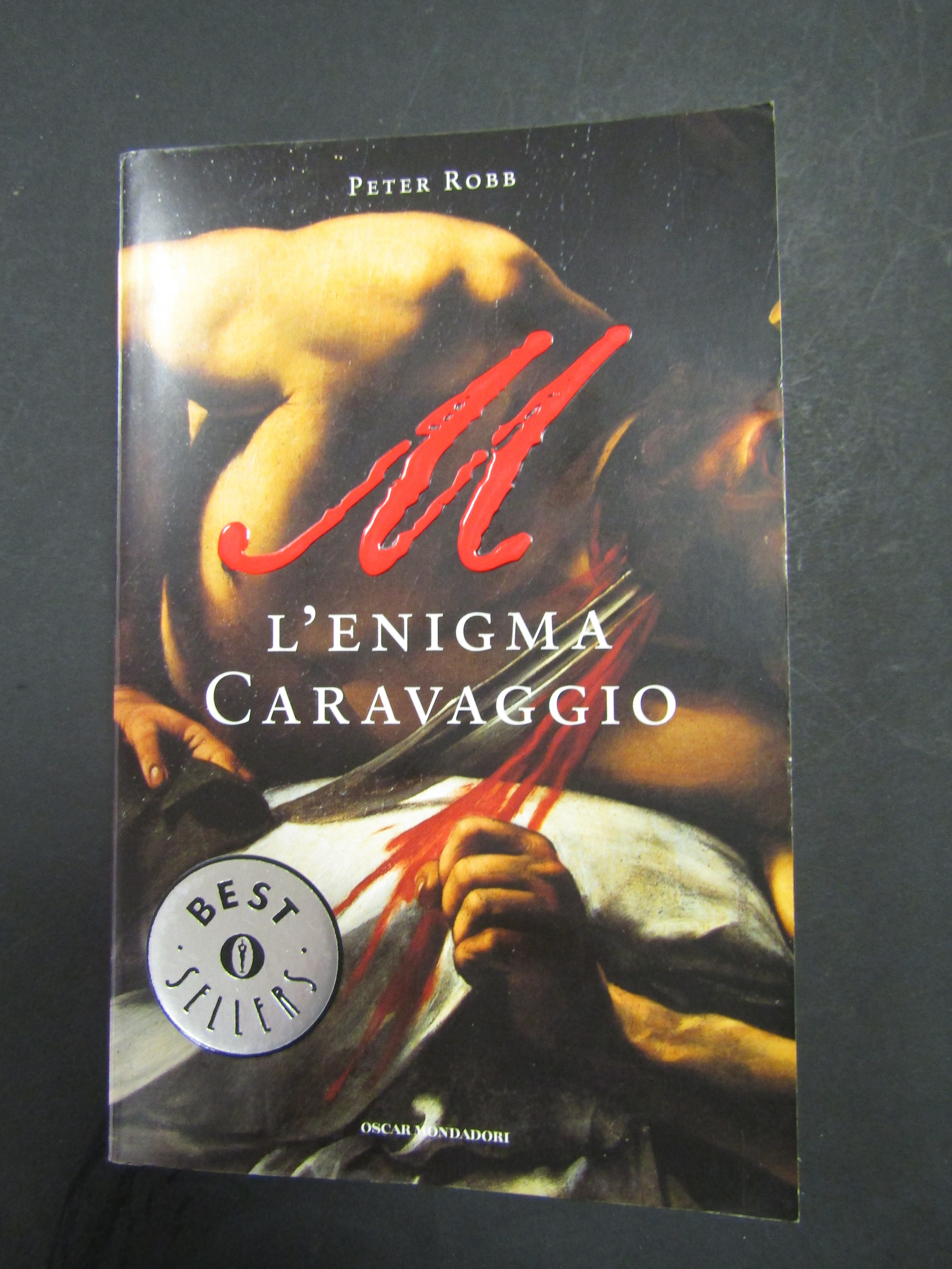 Robb Peter. L'enigma Caravaggio. Oscar Mondadori. 2010