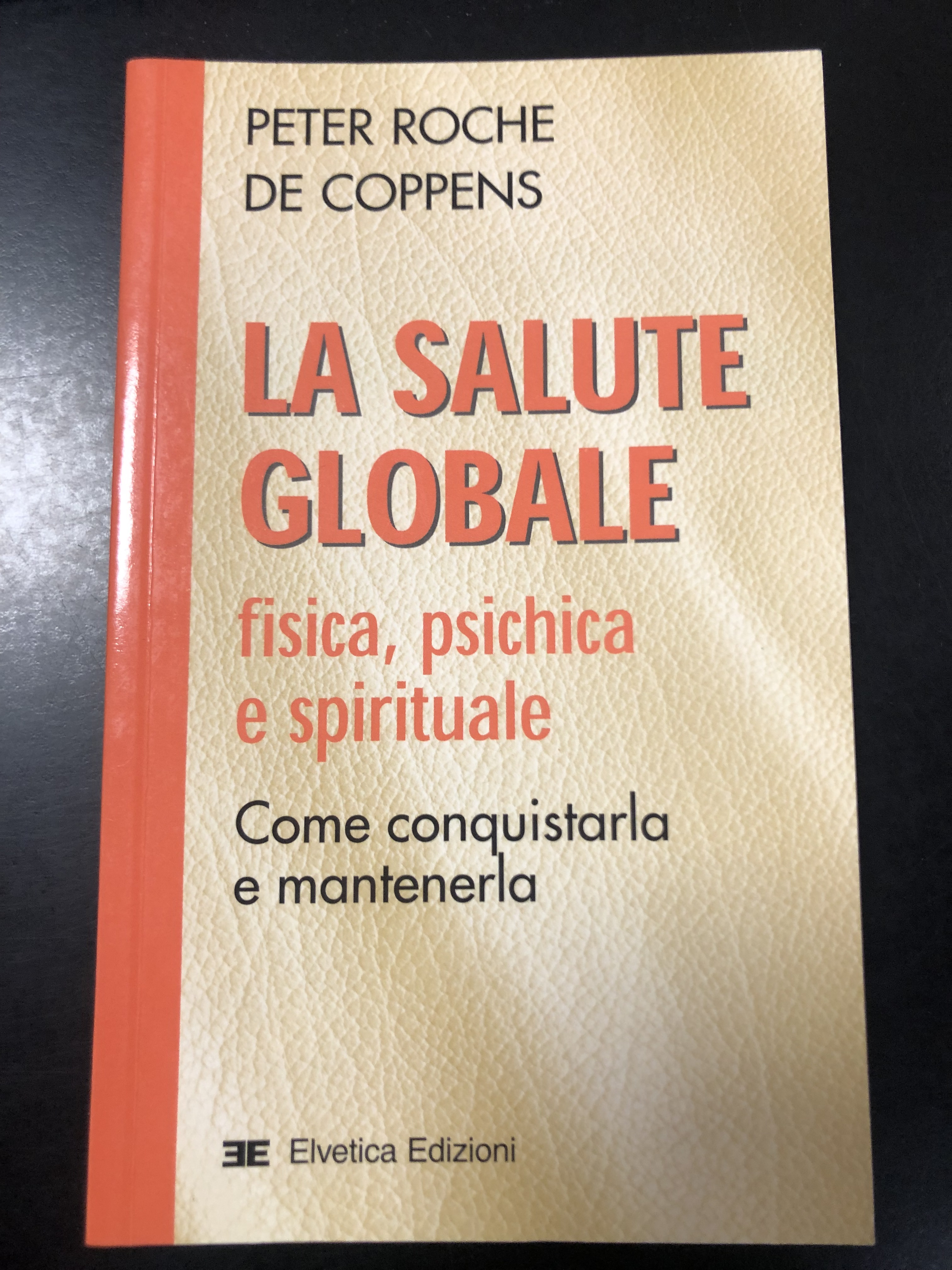 Roche De Coppens Peter. La salute globale. Fisica, psichica e …