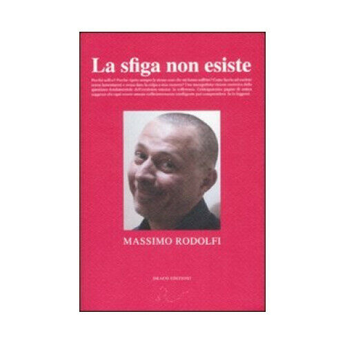 Rodolfi Massimo. La sfiga non esiste. Draco edizioni. 2008