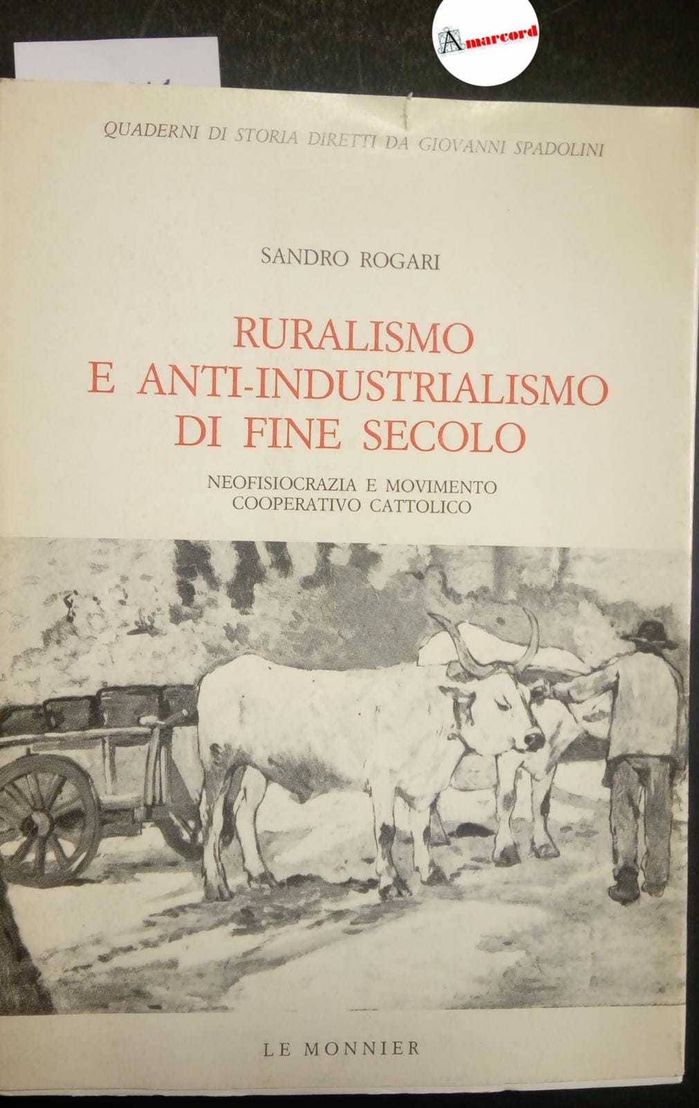 Rogari Sandro, Ruralismo e anti-industrialismo di fine secolo, Le Monnier, …
