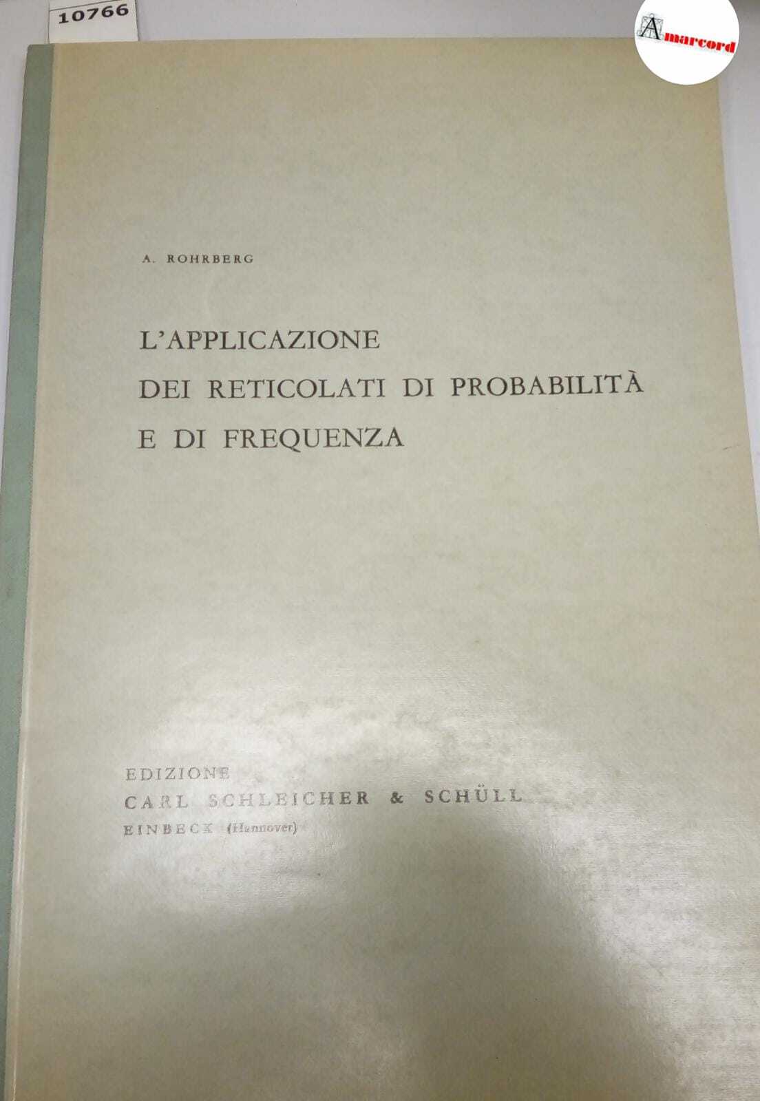 Rohrberg Albert, L'applicazione dei reticolati di probabilità e di frequenza, …