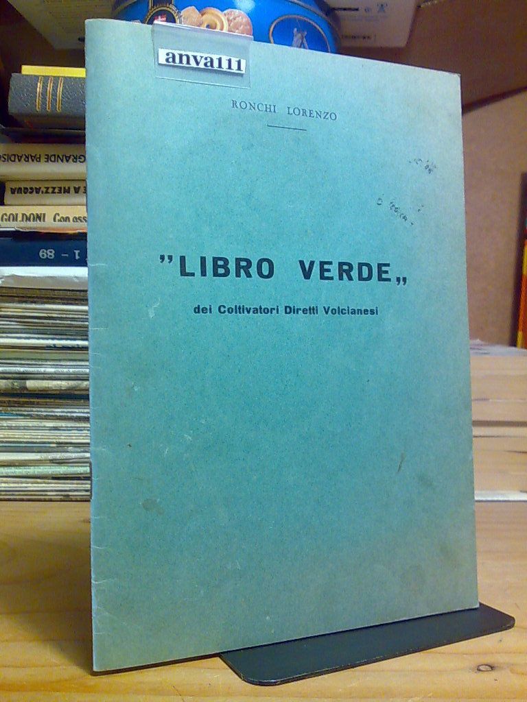 Ronchi Lorenzo - LIBRO VERDE dei Coltivatori Volcianesi (Roè - …